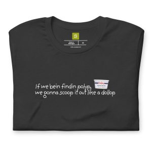 "If we bein findin polyp" Unisex t-shirt in black