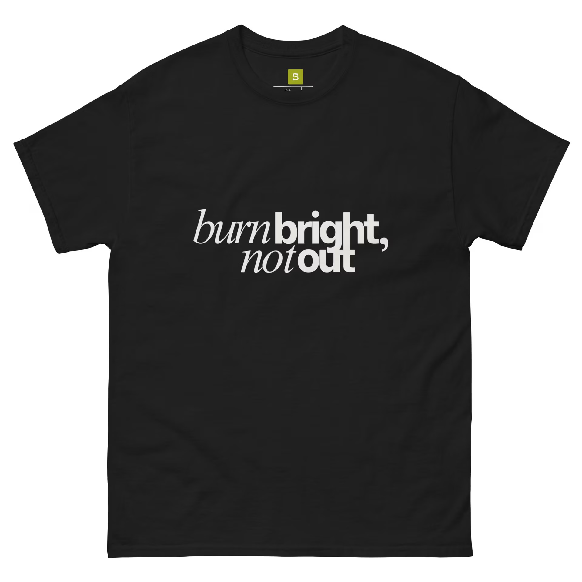“Burn Bright, Not Out” Unisex Classic Tee